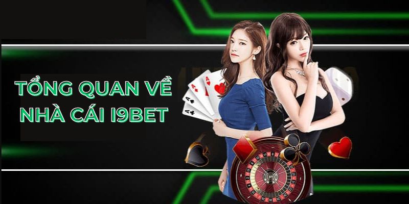 Những thông tin giới thiệu chung về I9BET