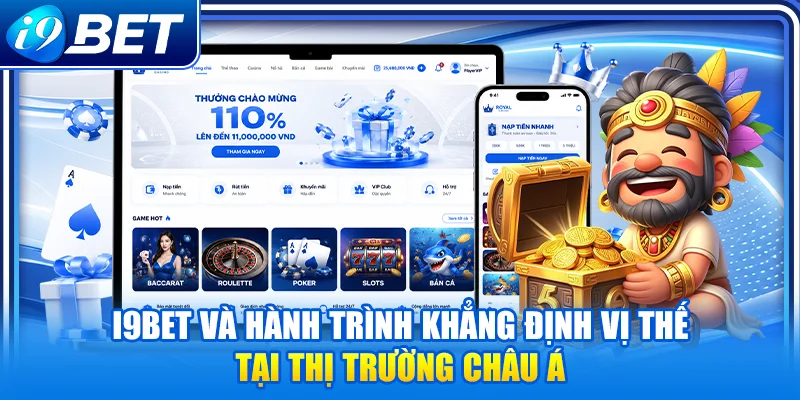 i9Bet và hành trình khẳng định vị thế tại thị trường châu Á