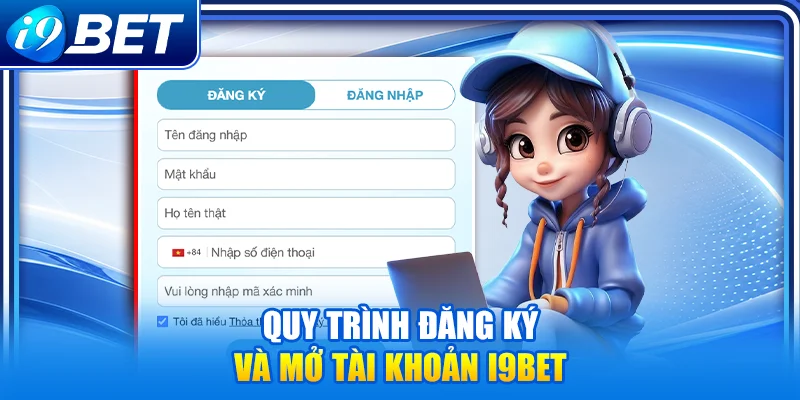 Quy trình đăng ký và mở tài khoản i9Bet